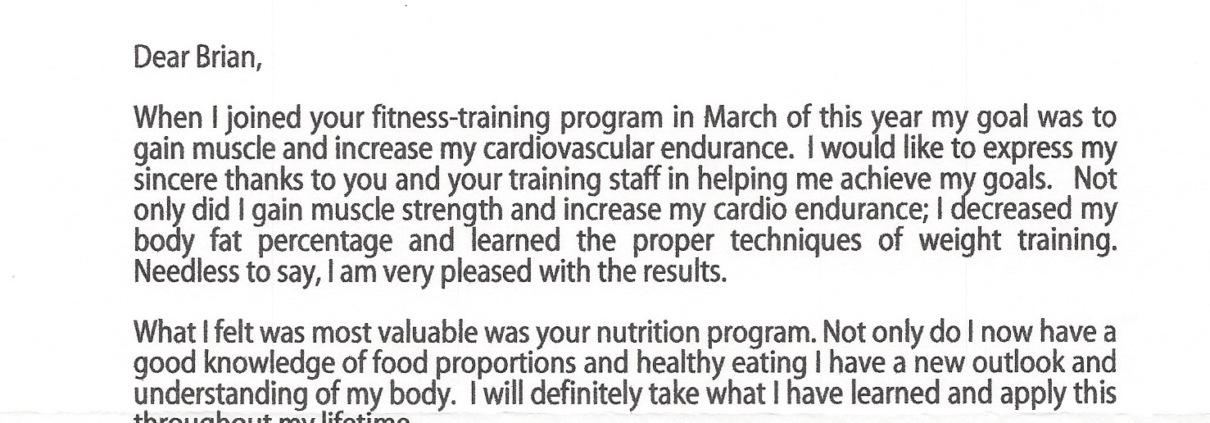 When I joined your fitness-training program in March of this year my goal was to gain muscle and increase my cardiovascular endurance